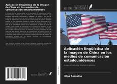 Couverture de Aplicación lingüística de la imagen de China en los medios de comunicación estadounidenses