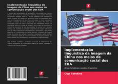 Borítókép a  Implementação linguística da imagem da China nos meios de comunicação social dos EUA - hoz