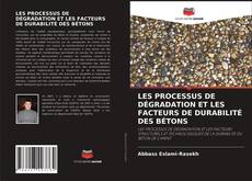 Capa do livro de LES PROCESSUS DE DÉGRADATION ET LES FACTEURS DE DURABILITÉ DES BÉTONS 