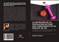 Couverture de LA NUTRITION DE LA POPULATION EN TANT QUE COMPOSANTE DE SA QUALITÉ DE VIE