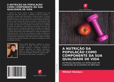 A NUTRIÇÃO DA POPULAÇÃO COMO COMPONENTE DA SUA QUALIDADE DE VIDA的封面
