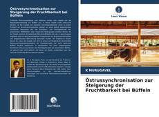 Copertina di Östrussynchronisation zur Steigerung der Fruchtbarkeit bei Büffeln