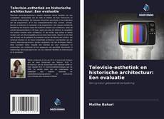 Обложка Televisie-esthetiek en historische architectuur: Een evaluatie