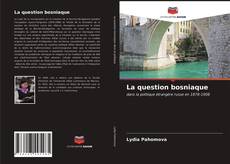 Couverture de La question bosniaque