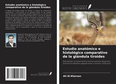 Couverture de Estudio anatómico e histológico comparativo de la glándula tiroides