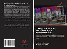 Bookcover of Toksyczne skutki działania 2,4,6-trinitrotoluenu