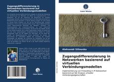 Portada del libro de Zugangsdifferenzierung in Netzwerken basierend auf virtuellen Verbindungsmodellen