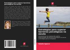 Couverture de Estratégias para superar barreiras psicológicas na escuta