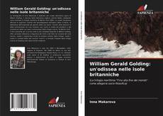 Couverture de William Gerald Golding: un'odissea nelle isole britanniche