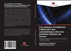 Couverture de Les moyens d'améliorer l'efficacité des cytostatiques chez les patients atteints de cancer