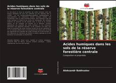 Acides humiques dans les sols de la réserve forestière centrale kitap kapağı