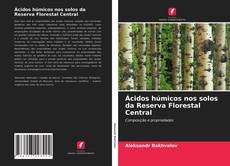 Copertina di Ácidos húmicos nos solos da Reserva Florestal Central