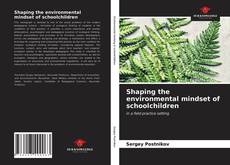 Shaping the environmental mindset of schoolchildren的封面