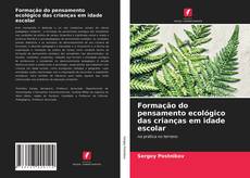 Bookcover of Formação do pensamento ecológico das crianças em idade escolar
