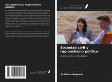 Bookcover of Sociedad civil y regionalismo político