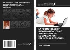 Copertina di LA "COMUNICACIÓN INFORMÁTICA" COMO ATRIBUTO DE LA SOCIALIZACIÓN ESPIRITUAL PERSONAL