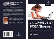 Couverture de "COMPUTERCOMMUNICATIE" ALS EEN ATTRIBUUT VAN PERSOONLIJKE SPIRITUELE SOCIALISATIE