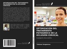 Bookcover of OPTIMIZACIÓN DEL TRATAMIENTO PATOGÉNICO DE LA OCLUSIÓN CERVICAL