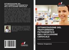 Buchcover von OTTIMIZZAZIONE DEL TRATTAMENTO PATOGENETICO DELL'OCCLUSIONE CERVICALE