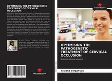 Portada del libro de OPTIMISING THE PATHOGENETIC TREATMENT OF CERVICAL OCCLUSION