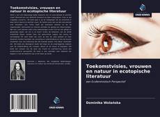 Bookcover of Toekomstvisies, vrouwen en natuur in ecotopische literatuur