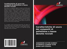 Caratteristiche di usura dei compositi di polietilene a bassa densità riciclati kitap kapağı