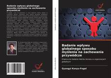 Bookcover of Badanie wpływu globalnego sposobu myślenia na zachowania przywódcze