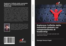 Copertina di Esplorare l'effetto della mentalità globale sul comportamento di leadership