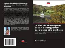 Copertina di Le rôle des champignons dans le développement des plantes et la symbiose