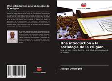 Bookcover of Une introduction à la sociologie de la religion