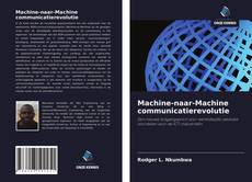 Bookcover of Machine-naar-Machine communicatierevolutie