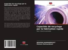 Обложка Capacités de recyclage par la fabrication rapide