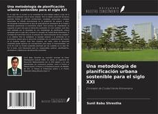 Bookcover of Una metodología de planificación urbana sostenible para el siglo XXI