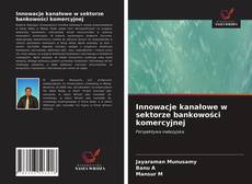 Innowacje kanałowe w sektorze bankowości komercyjnej kitap kapağı