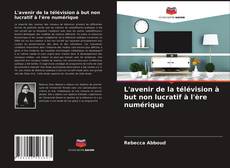 Buchcover von L'avenir de la télévision à but non lucratif à l'ère numérique