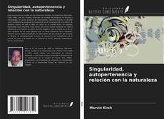 Bookcover of Singularidad, autopertenencia y relación con la naturaleza