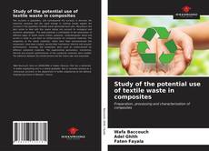 Borítókép a  Study of the potential use of textile waste in composites - hoz