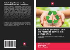 Buchcover von Estudo do potencial uso de resíduos têxteis em compósitos