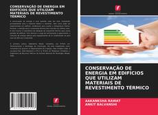 Bookcover of CONSERVAÇÃO DE ENERGIA EM EDIFÍCIOS QUE UTILIZAM MATERIAIS DE REVESTIMENTO TÉRMICO