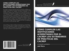 Bookcover of CÓMO CUMPLEN LAS INSTITUCIONES ACREDITADAS POR EL CACREP LOS ESTÁNDARES DE PRÁCTICAS DEL CACREP