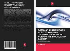 Buchcover von COMO AS INSTITUIÇÕES ACREDITADAS DO CACREP CUMPREM AS NORMAS DE PRÁTICA DO CACREP