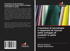 Portada del libro de Creazione di tecnologie a risparmio di risorse nello sviluppo di prodotti in pelle