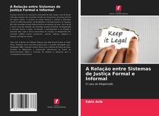 Couverture de A Relação entre Sistemas de Justiça Formal e Informal