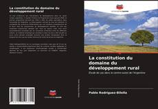 Couverture de La constitution du domaine du développement rural