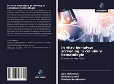 Bookcover of In vitro hemolyse screening in cellulaire hematologie