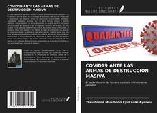 Bookcover of COVID19 ANTE LAS ARMAS DE DESTRUCCIÓN MASIVA