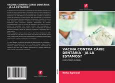 Bookcover of VACINA CONTRA CÁRIE DENTÁRIA - JÁ LÁ ESTAMOS?