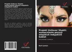 Bookcover of Projekt Unilever Shakti: wzmacnianie pozycji wiejskich indyjskich kobiet