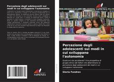 Bookcover of Percezione degli adolescenti sui modi in cui sviluppano l'autonomia