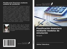 Bookcover of Planificación financiera mediante modelos de simulación